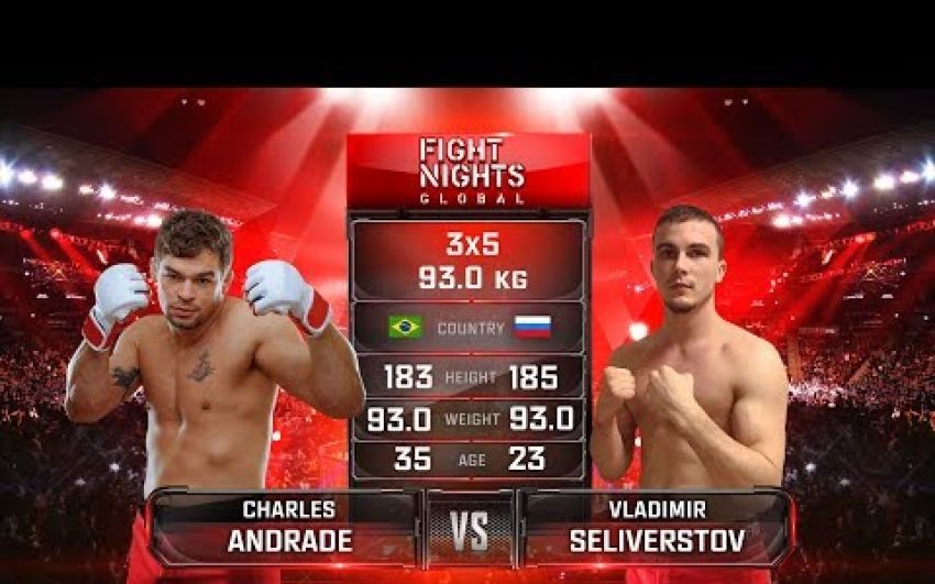 Видео боя Чарльз Андраде - Владимир Селиверстов Fight Nights Global 79
