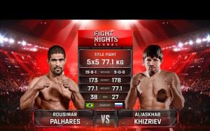 Видео боя Русимар Пальярес - Алиасхаб Хизриев FIGHT NIGHTS GLOBAL 85